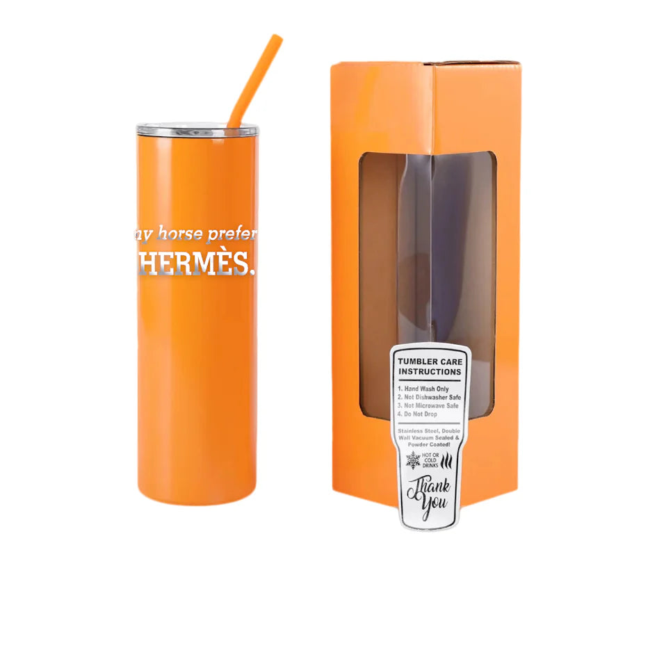 My Horse Prefers Hermes Skinny Tumbler