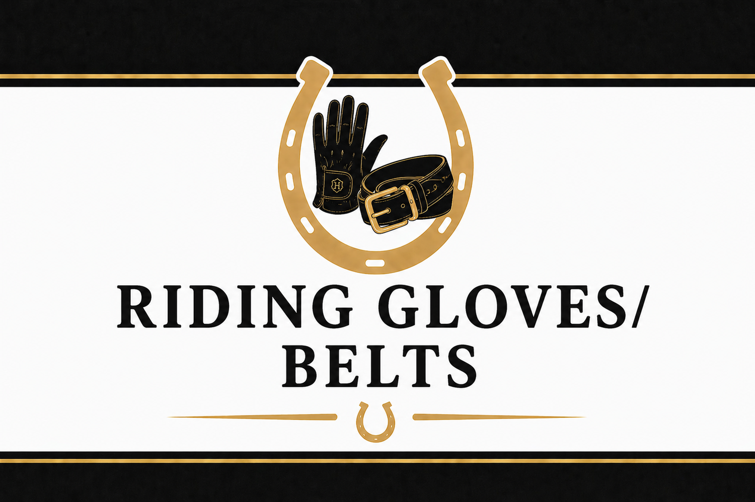 Riding Gloves & Belts