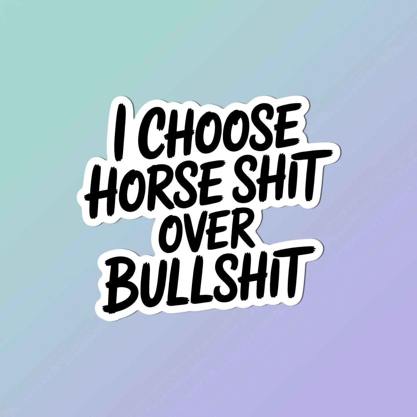 MyFancyPony Equestrian Horse Sticker -Waterproof- Horse Shit Over Bullshit