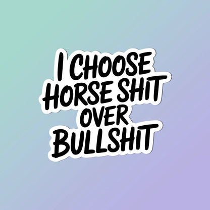 MyFancyPony Equestrian Horse Sticker -Waterproof- Horse Shit Over Bullshit